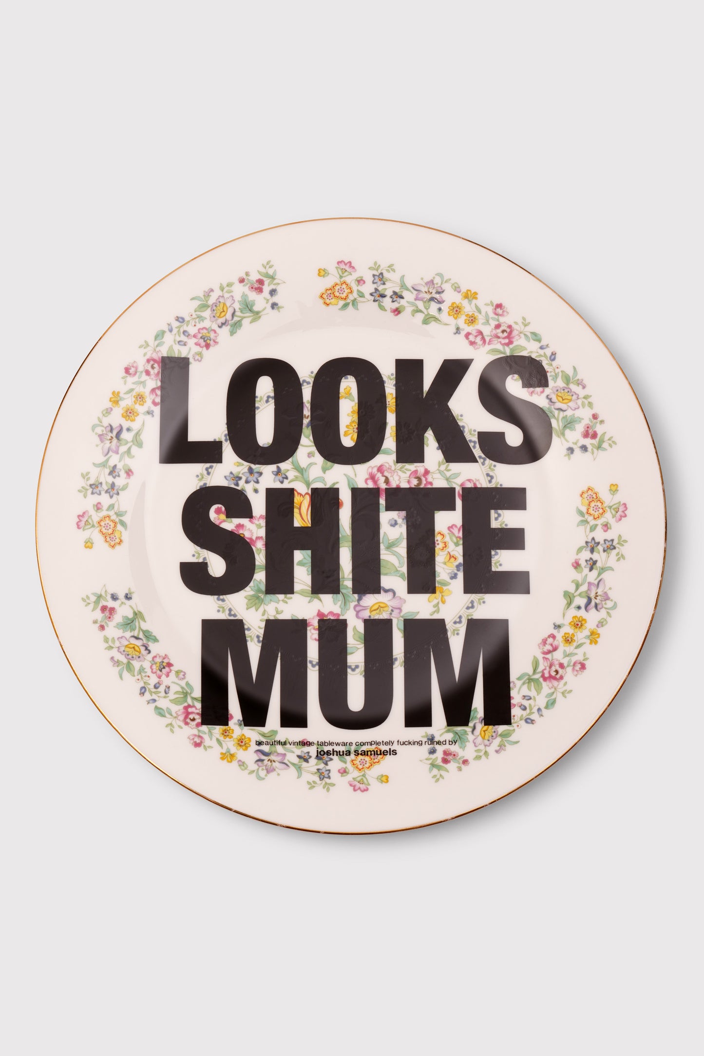 'Looks Shite Mum' Plate