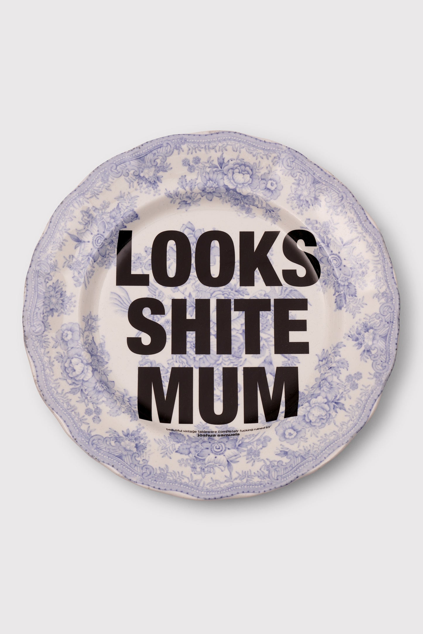'Looks Shite Mum' Plate